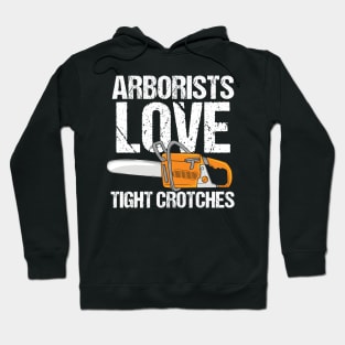 ARBORIST: Arborists Love Tight Crotches Hoodie